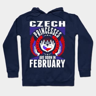 Czech Princesses Are Born In February Hoodie